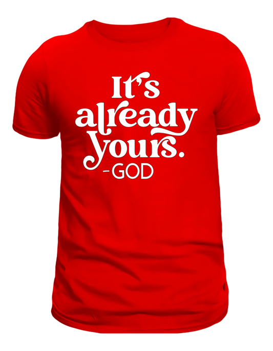 Red "It's Already Yours God" Tee